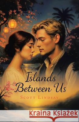 Islands Between Us Scott Lindsay 9781834186108