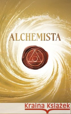 Alchemista: A Journey of Profound Transformation Elena Casaneanu 9781834186122 Tellwell Talent
