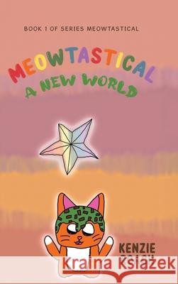 Meowtastical A New World Kenzie Roach 9781834186559