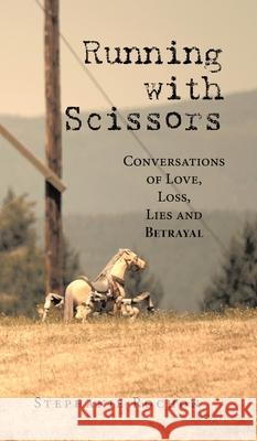 Running with Scissors: Conversations of Love, Loss, Lies and Betrayal Stephanie Rochon 9781834186634