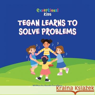 Tegan Learns to Solve Problems Sarah Cavallaro 9781834187419 Tellwell Talent