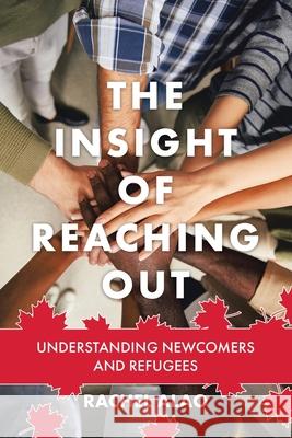 The Insight of Reaching Out: Understanding Newcomers and Refugees Rachel Alao 9781834187426 Tellwell Talent