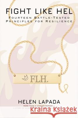 Fight Like Hel: Fourteen Battle - Tested Principles For Resilience Helen Lapada 9781834189154 Tellwell Talent
