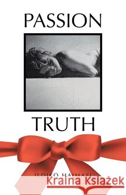 Passion Truth Ildiko Hajmasi 9781834189697 Tellwell Talent