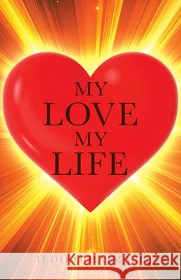 My Love My Life Ildiko Hajmasi 9781834189789 Tellwell Talent