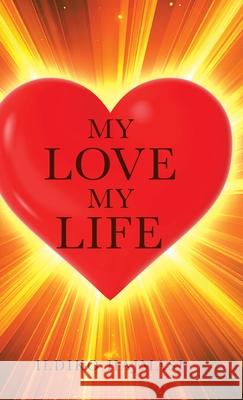 My Love My Life Ildiko Hajmasi 9781834189796 Tellwell Talent