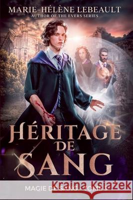 H?ritage de sang Marie-H?l?ne Lebeault 9781834190990 Beaches and Trails Publishing