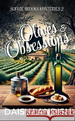 Olives and Obsessions Daisy Landish 9781834191348 Beaches and Trails Publishing