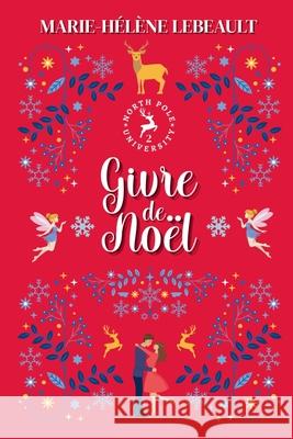 Givre de No?l Marie-H?l?ne Lebeault 9781834191607 Beaches and Trails Publishing