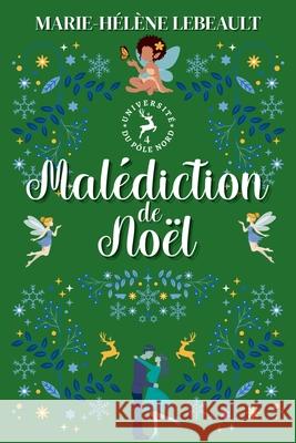 Mal?diction de No?l Marie-H?l?ne Lebeault 9781834191812 Beaches and Trails Publishing