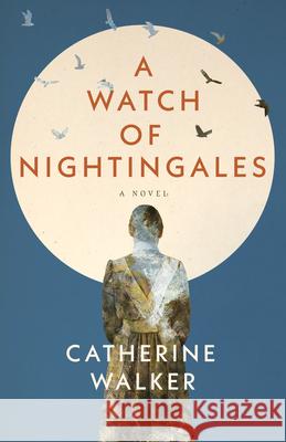 A Watch of Nightingales Catherine Walker 9781834210094 Inanna Publications & Education