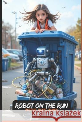 Robot on the Run Aqeel Ahmed 9781834230450 978-1-83423-045-0
