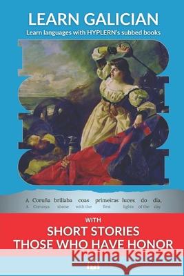 Learn Galician with Short Stories - Those Who Have Honor: Interlinear Galician to English Kees Va Sabela Guerreiro 9781834250182 Bermuda Word