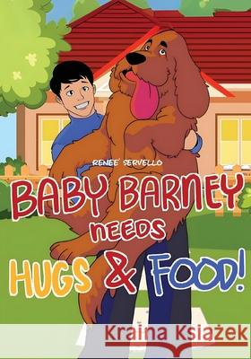 Baby Barney Needs Hugs and Food! Renee Servello 9781834300696 Explora Books
