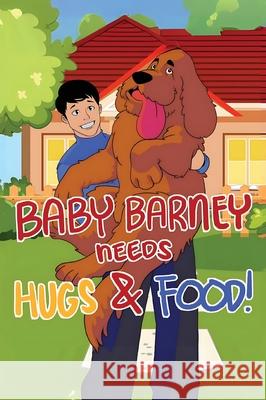 Baby Barney Needs Hugs and Food! Renee Servello 9781834300702 Explora Books