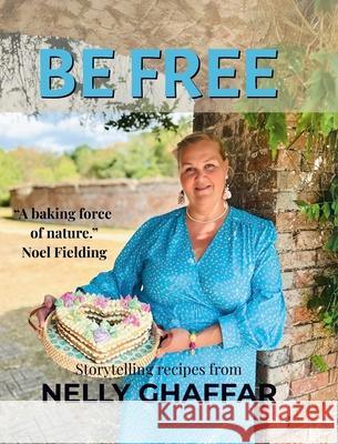 Be Free Nelly Ghaffar 9781834380544 Tellwell Talent