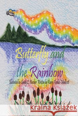 Butterfly and the Rainbow Karen Koebel-Medlicott Sandy L. Noecker 9781834380940 Tellwell Talent