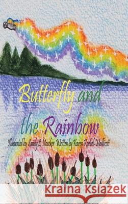 Butterfly and the Rainbow Karen Koebel-Medlicott Sandy L. Noecker 9781834380957 Tellwell Talent
