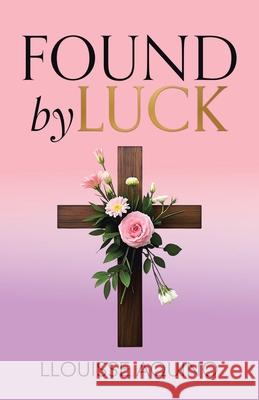 Found by Luck Llouisse Aquino 9781834382722 Tellwell Talent