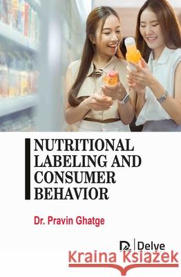 Nutritional Labeling and Consumer Behavior Pravin Ghatge 9781834410043