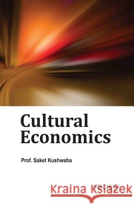 Cultural Economics Saket Kushwaha 9781834410364