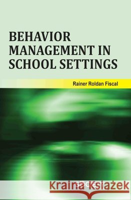 Behavior Management in School Settings Rainer Roldan Fiscal 9781834410449