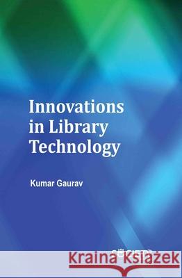 Innovations in Library Technology Kumar Gaurav 9781834410807