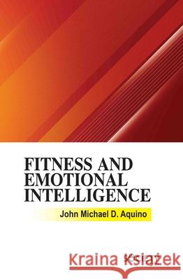Fitness and Emotional Intelligence John Michael D. Aquino 9781834410876