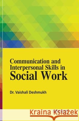 Communication and Interpersonal Skills in Social Work Vaishali Deshmukh 9781834411088