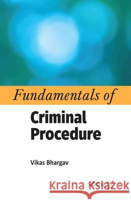 Fundamentals of Criminal Procedure Vikas Bhargav 9781834411132