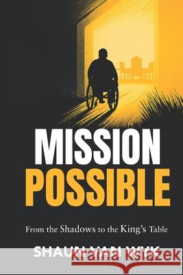 Mission Possible: From the Shadows to the King's Table Shaun Va 9781834923475