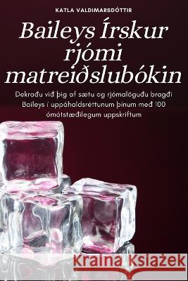 Baileys Irskur rjomi matreidslubokin Katla Valdimarsdottir   9781835000137 Aurosory ltd