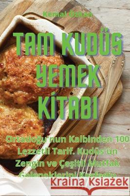 Tam Kudus Yemek Kİtabi Kemal OEzkan   9781835002933 Aurosory ltd