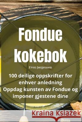 Fondue kokebok Even Jorgensen   9781835003961 Aurosory ltd