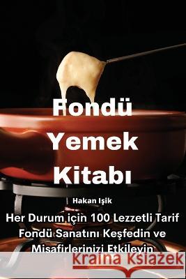 Fondu Yemek Kitabı Hakan Işik   9781835003992 Aurosory ltd