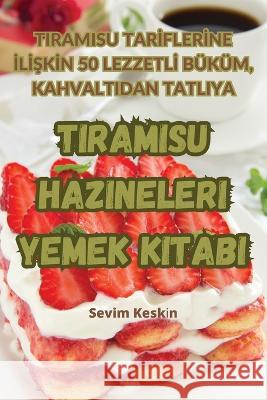 Tiramisu Hazineleri Yemek Kitabı Sevim Keskı̇n   9781835005156 Aurosory ltd