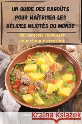 Un guide des ragouts pour maitriser les delices mijotes du monde Rowan Stanley   9781835005637 Aurosory ltd