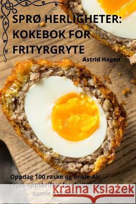 SprO Herligheter: Kokebok for Frityrgryte Astrid Hagen   9781835005729 Aurosory ltd