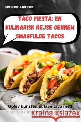 Taco Fiesta: En kulinarisk rejse gennem smagfulde tacos Frederik Karlsson   9781835006924 Aurosory ltd