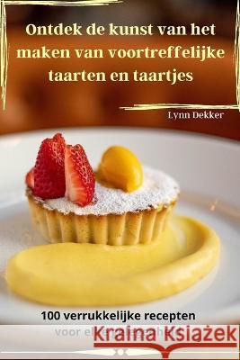 Ontdek de kunst van het maken van voortreffelijke taarten en taartjes Lynn Dekker   9781835007143 Aurosory ltd