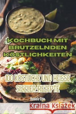 Kochbuch mit brutzelnden Koestlichkeiten Daniela Otto   9781835007457 Aurosory ltd