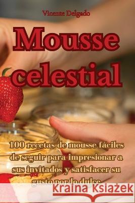 Mousse celestial Vicente Delgado   9781835008065 Aurosory ltd