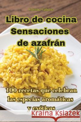 Libro de cocina Sensaciones de azafran Cristina Cabrera   9781835008294 Aurosory ltd