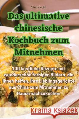 Das ultimative chinesische Kochbuch zum Mitnehmen Minna Voigt   9781835008713 Aurosory ltd