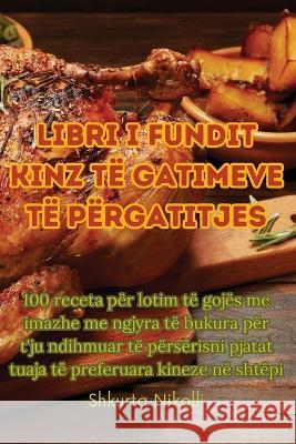 Libri I Fundit Kinz Te Gatimeve Te Pergatitjes Shkurta Nikolli   9781835008751 Aurosory ltd