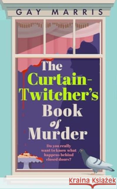 A Curtain Twitcher's Book of Murder Gay Marris 9781835010099