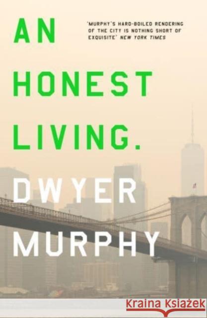 An Honest Living Dwyer Murphy 9781835010181 Bedford Square Publishers