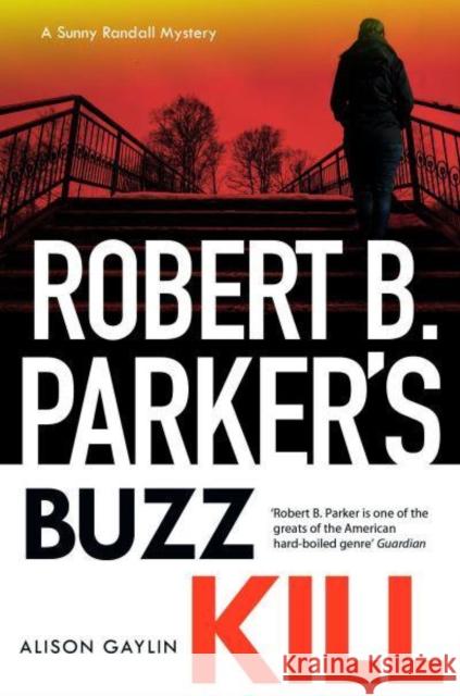 Robert B Parker's Buzz Kill: Sunny Randall 12 Alison Gaylin 9781835012185