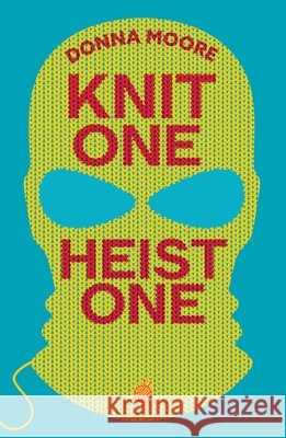 Knit One, Heist One Donna Moore 9781835014653