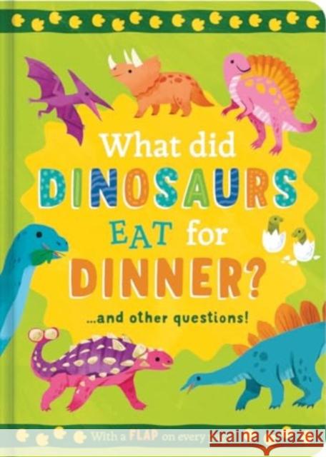 What Did Dinosaurs Eat for Dinner?: and other questions Rachel Moss 9781835090022